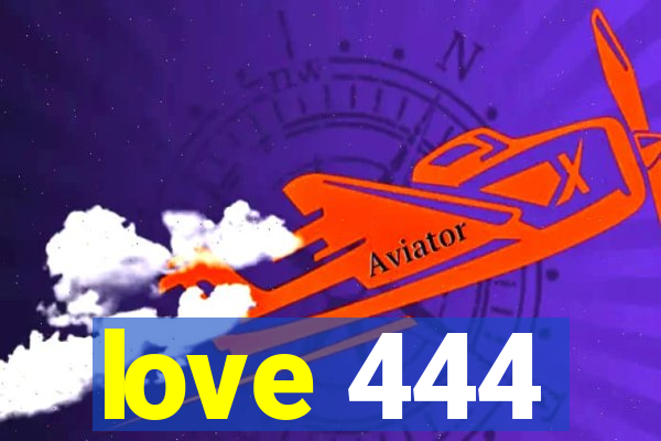 love 444